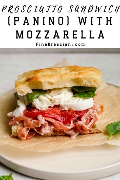 Delicious Prosciutto Sandwich (Panino) With Mozzarella, Tomato and Basil Italian Sandwich Recipes, Prosciutto Sandwich, Mozzarella Tomato, Mozzarella Sandwich, Italian Lunch, Panini Sandwiches, Healthy Italian, Buffalo Mozzarella, Italian Recipes Authentic