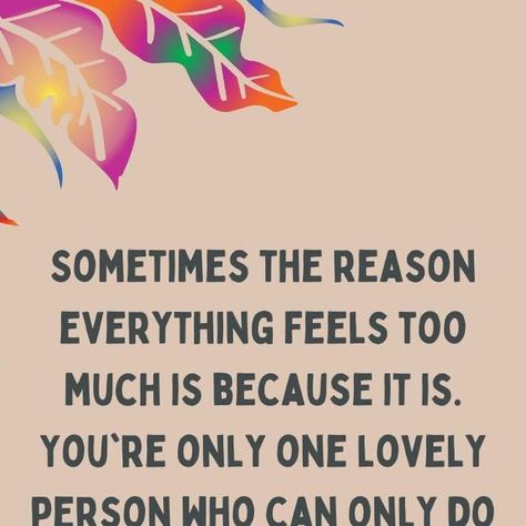 Why Can’t I Ever Do Anything Right Quotes, Its Too Much Quotes, You Is Kind You Is Important, Stop Giving So Much Of Yourself Quotes, You Can Only Do So Much Quotes, You Are Doing Your Best Quotes, Sweet Quotes Inspirational, Do What Makes You Happy Quotes, Being A Good Person Quotes