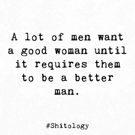 Mean Men Quotes Relationships, Women Who Steal Men Quotes, Weak Men Quotes Relationships, Man Treats A Woman Quotes, I Got A Good Man Quotes, Men Want A Strong Woman Until, Men Who Put Women Down Quotes, Men That Hit Women Quotes, A Man That Provides Quotes