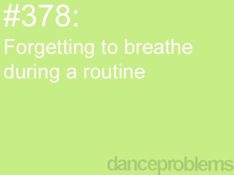 Ironic, really — whoever knew breathing could be so difficult? Gymnastics Problems, Dance Problems, Dancer Quotes, Ballet Quotes, Dance Things, Worst Feeling, Dancer Problems, Dance Memes, All About Dance