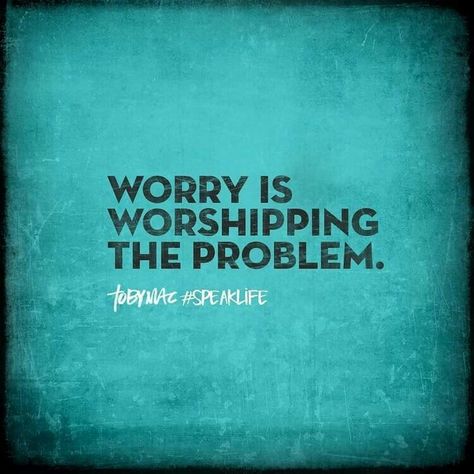 Worry is worshipping the problem! Calendar Quotes, Toby Mac, Balanced Mind, Wise Sayings, Inspiration Quote, Speak Life, Difficult People, Morning Person, Mental Strength