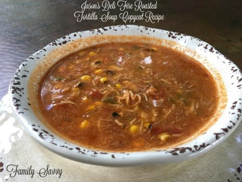 Jason's Deli Fire Roasted Tortilla Soup Copycat Recipe - Family Savvy Jason’s Deli Chicken Chili, Jason’s Deli Fire Roasted Tortilla Soup, Jasons Deli Recipes, Tortilla Quesadilla, Deli Recipes, Family Savvy, Jasons Deli, Tortilla Soup Recipe, Deli Food