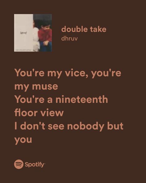 Spotify Quotes Double Take Aesthetic Lyrics, Double Take Dhruv Spotify, Double Take Dhruv Lyrics Aesthetic, Double Take Song Lyrics, Double Take Lyrics Aesthetic, Double Take Spotify, Double Take Dhruv Lyrics, Double Take Lyrics, Double Take Song