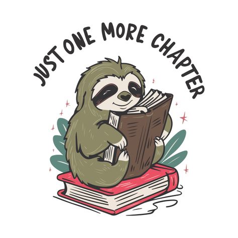 Check out this awesome 'Just+one+more+chapter+Bookworm+Sloth' design on @TeePublic! Sloth Puns, Sloth Reading A Book, Sloth Cartoon, Sloth Shirts Vinyl, Sloth Shirt Ideas, Sloth Meme, Funny Animal Quotes, Cute Sloth, Creative Painting