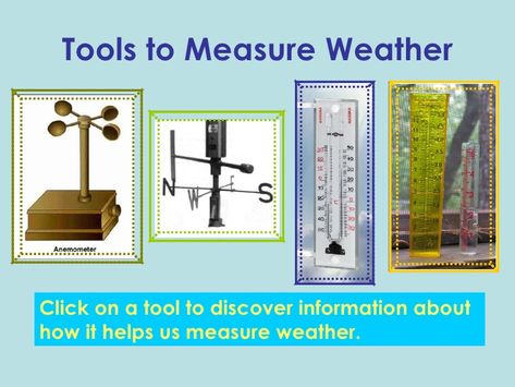 Tools to Measure Weather Click on a tool to discover information about how it helps us measure weather. Grade 2 Science, Weather Tools, Weather Display, Second Grade Science, Weather Unit, Wind Vane, Preschool Tracing, Anemometer, Rain Gauge