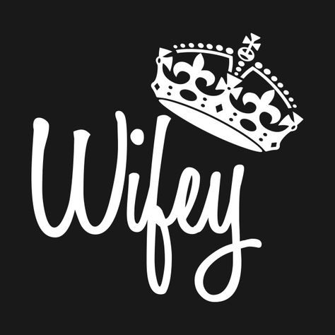 Check out this awesome 'Wifey' design on @TeePublic! His Queen Wallpaper, King And Queen Quotes, Wifey Quotes, Queen Wallpaper Crown, Love My Husband Quotes, Queens Wallpaper, Queen Love, My Queen, 1 Tattoo