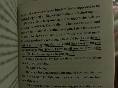 “As his sister, I wish more than anything that you could find a way to forgive him. But as your best friend, I have to tell you that if you take him back, I will never speak to you again.” -Alyssa Kincaid Alyssa Kincaid It Ends With Us, Allysa Kincaid, It Ends With Us Quotes, Bestie Costumes, Us Quotes, Lily Bloom, To Forgive, It Ends With Us, Find A Way