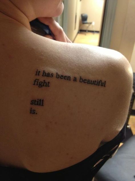 It has been a beautiful fight- Still is. Beautiful Quote Tattoos, Quote Cover Up Tattoo, Back Tattoo Women Quote, Charles Bukowski Tattoos, Life Is Beautiful Tattoos, Tattoo Ideas Text, Poem Tattoo Ideas, Bukowski Tattoo, I Love You Tattoo