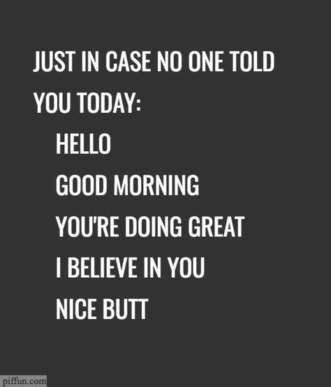 Have a great day too. - 9GAG Make Me Smile Quotes, Great Day Quotes, Smartass Quotes, Thinking Of You Quotes, Good Morning Quotes For Him, Quotes Arabic, Morning Quotes For Him, Today Quotes, Good Day Quotes