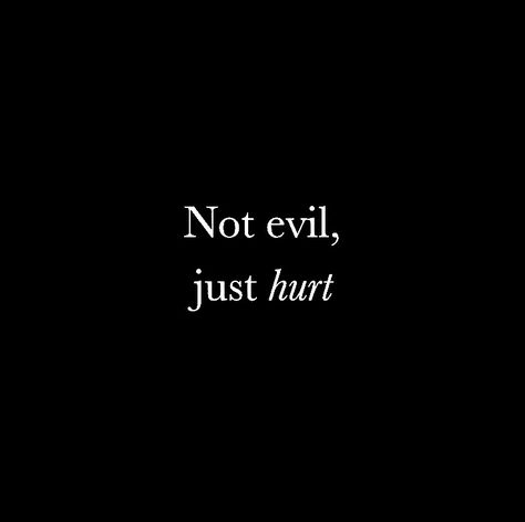 Not Evil Just Hurt, Black Quote Aesthetic, Evil Quotes Aesthetic, Evil Quotes, Black Quote, Black Quotes, Quotes Aesthetic, Quote Aesthetic, Inspirational Quotes