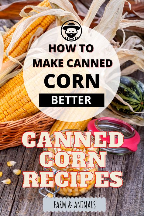 How To Make Can Corn Taste Better, How To Make Canned Corn Taste Better, Canned Corn Recipes, Canned Veggies, Farm Crops, Pickled Corn, Canned Hominy, Corn Nut, How To Make Corn