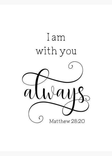 I am with you always, Matthew 28 20 I Am With You Always, I Am With You Always Matthew 28:20, Matthew 28:20, Calligraphy Bible Verses, Verse Calligraphy, Father Son Tattoo, Bible Verse Calligraphy, Bedroom Decor Kids, Matthew 15