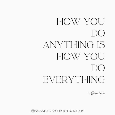 How You Do One Thing Quote, The Way You Do Anything Is The Way, How You Do One Thing Is How You Do Everything, How You Do Anything Everything, How You Do Anything Is How You Do Everything Quote, How You Do Anything Is How You Do Everything, How You Do Anything Is How You Do, Robin Arzon Quotes, Robin Arzon