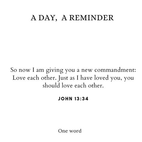 #adayareminder #reminderoftheday #reminderofgod #john13:34 #oneword John 13 34, John 13, Love Each Other, One Word, Love You