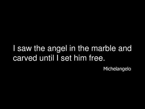 michelangelo Michelangelo Quotes, Marble Quote, Words Of Inspiration, The Marble, The Angel, About Art, Art Posters, Artsy Fartsy, Tattoo Inspo