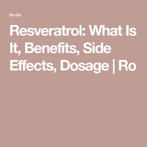 Resveratrol: What Is It, Benefits, Side Effects, Dosage | Ro Resveratrol Benefits, Safety Precautions, Health Guide, Cardiovascular Disease, Side Effects, Health Benefits, Anti Aging, Get It, Benefits