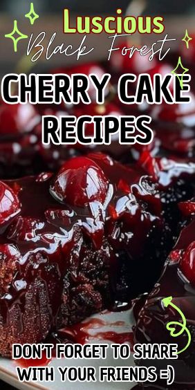 Luscious Black Forest Cherry Cake Black Cherry Forest Cake, Strawberry Black Forest Cake, Cherry Chocolate Cake Recipe, Best Black Forest Cake Recipe, Chocolate Cherry Cake Recipe, Black Forest Cherry Cake Recipe, Black Forest Bundt Cake Recipe, Cherry Cake Filling, Easy Black Forest Cake