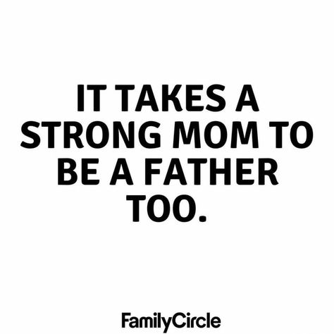 IT TAKES A STRONG MOM TO BE A FATHER TOO. FamilyCircle – popular America’s best pics and videos on the site https://americasbestpics.com Single Mom Quotes Strong, Single Mother Quotes, Strong Mom Quotes, Boy Mom Quotes, Single Mom Inspiration, Mom Quotes From Daughter, Mothers Love Quotes, Single Mom Life, Mom Life Quotes