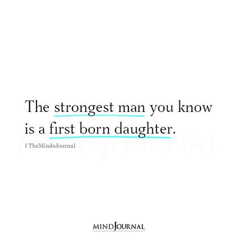 Gather 'round, first-born daughters! Where's the squad at? First Born Quotes Daughters, First Born Daughter, Only Daughter Quotes, First Daughter Quotes, My First Born Daughter Quotes, First Born Daughter Quotes, Confident Woman Quotes, Women Quotes Strong, Thought Cloud