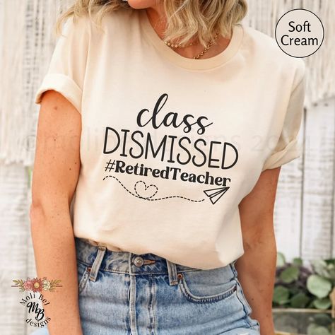 Boho Teacher, Retirement Shirt, Class Dismissed, Tied Knot, Retired Teacher, Soft Boyfriend, Retirement Shirts, Teacher Retirement, Teacher Tees