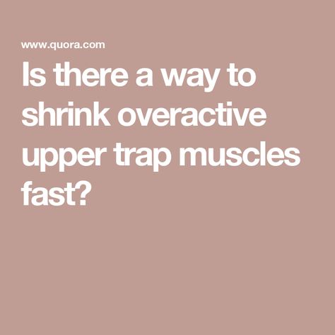 Is there a way to shrink overactive upper trap muscles fast? Overactive Upper Traps, Lower Trap Exercises, Trap Muscles, Traps Muscle, Muscles, Every Day, Cell Phone, Desk, Reading