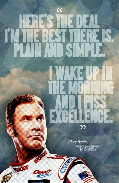 Excellence!!! Talladega Nights Quotes, Will Ferrell Quotes, Kenny Powers, Classic Movie Quotes, Friday Movie, Talladega Nights, Ricky Bobby, Movie Decor, Senior Quotes