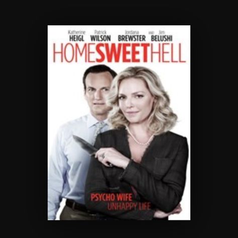 ~Home Sweet Hell~ Initial Release: March 13 3015 Home Sweet Hell, Kevin Mckidd, Patrick Wilson, Gina Lollobrigida, Trust Quotes, Perfect Wife, Katherine Heigl, Jean Harlow, Dark Comedy