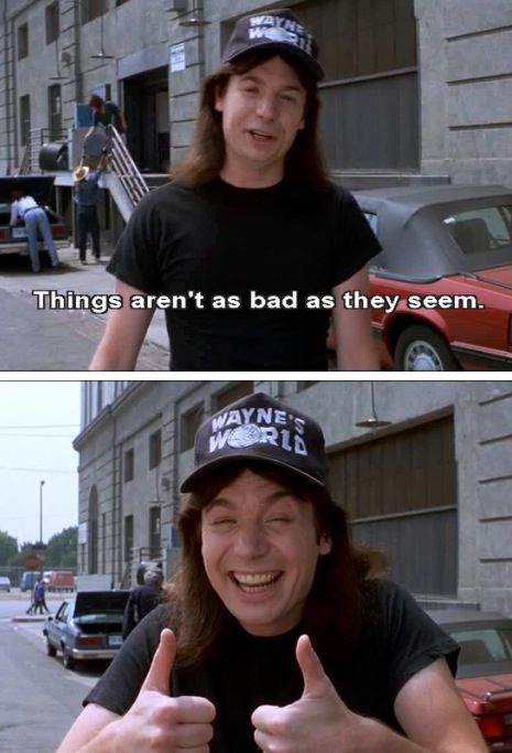 I promise I will have this as a poster in my place within the next yr. How can u leave pissed off when u look at this?! :) Wayne’s World, Waynes World Quotes, Wayne Campbell, Waynes World, Wayne's World, World Quotes, I Love Cinema, Tv Show Quotes, Film Quotes