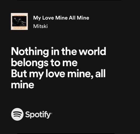 my love mine all mine ✦ mitski R&b Aesthetic, Music Journal, Soul Ties, Crazy Quotes, I Want To Cry, Love Songs Lyrics, Slow Burn, Just Lyrics, Pretty Lyrics