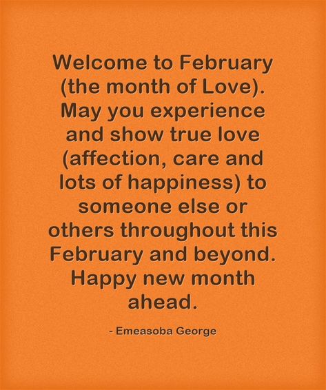 Welcome to February (the month of Love). May you experience and show true love (affection, care and lots of happiness) to someone else or others throughout this February and beyond. Happy new month ahead. Welcome To February, Love Affection, Month Of Love, Happy New Month, Bible Study Notebook, New Month, Meaningful Words, Someone Elses, Beautiful Images