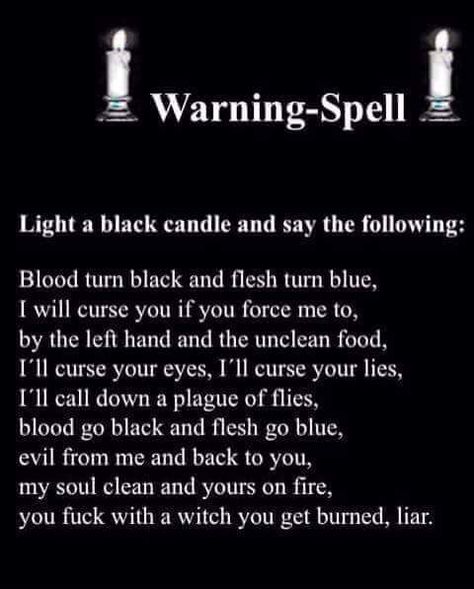 So, life has gotten away with me since the last/first post. I’ve still been practicing and studying and it has been working for me, but a lot has been going on. There was, as usual, major dra… Warning Spell, Witchy Ideas, Karma Spell, Curse Spells, Witchcraft Spells For Beginners, Revenge Spells, Witch Board, Spells For Beginners, Witchcraft Spells