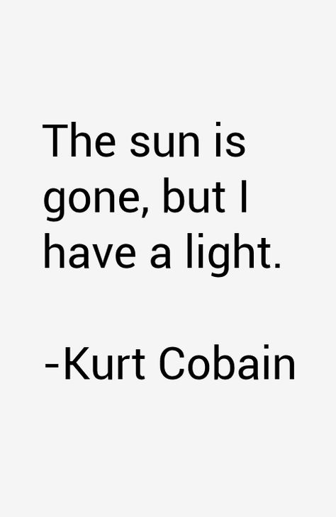 Kurt Cobain Quotes Nirvana Quotes, Kurt Cobain Quotes, Curco Vein, Musician Quotes, Grunge Quotes, Kurt Cobain Nirvana, Nirvana Kurt Cobain, Nirvana Kurt, Senior Quotes