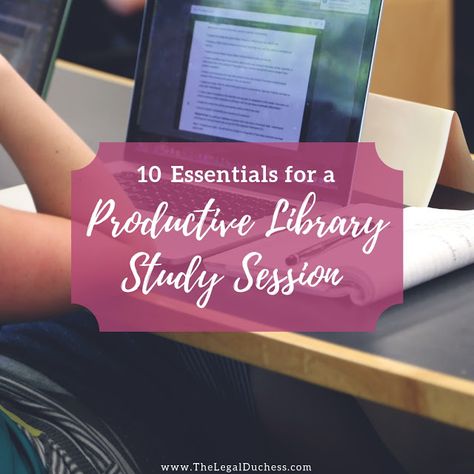 10 Essentials for a Productive Library Study Session Library Study Session, Library Essentials, Paralegal Career, College Notes Organization, College Note Taking, Np School, College Preparation, Study Life, Library Study