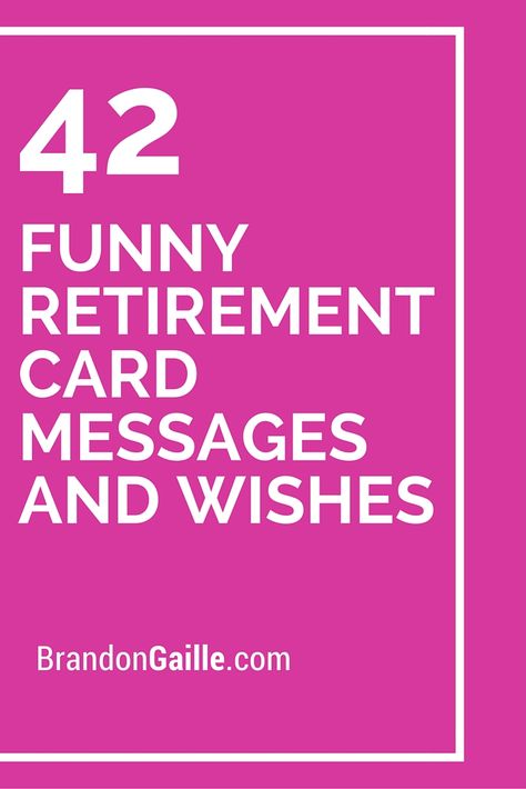 42 Funny Retirement Card Messages and Wishes Retirement Card Messages, Greeting Card Sentiments, Retirement Greetings, Retirement Messages, Funny Retirement Cards, Retirement Wishes, Retirement Advice, Retirement Quotes, Retirement Celebration