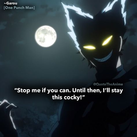 garou-quotes-one punch man - stop me if you can until then ill stay this cocky #garou #onepunchman #animequotes Garou Quotes, One Punch Man Quotes, One Punch Man Garou, One Punch Man 2, Caped Baldy, Man Quotes, Dog Hero, One Piece Episodes, Man Anime