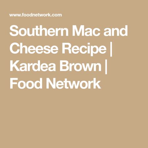 Southern Mac and Cheese Recipe | Kardea Brown | Food Network Kardea Brown Mac And Cheese, Southern Mac And Cheese Recipe, Mac N Cheese Recipe Southern, Kardea Brown, Southern Mac And Cheese, Brown Food, Extra Sharp Cheddar, Mac And Cheese Recipe, Ground Mustard