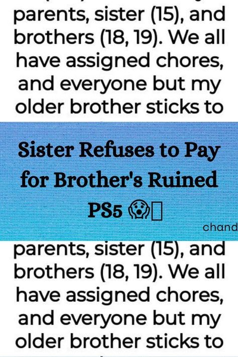 Living with siblings can be a rollercoaster of emotions, especially when it comes to sharing responsibilities. In this story, an 18-year-old girl finds herself in a sticky situation after her older brother's PlayStation 5 gets ruined. With her parents siding with her brother, she's left wondering if she's in the wrong for refusing to help pay for a new PS5. Let's dive into the drama and find out what happened. 😬🎢 Rollercoaster Of Emotions, Family Conflict, College Money, Toxic Family, Sibling Rivalry, Saving For College, Messy Room, Family Feud, Older Brother