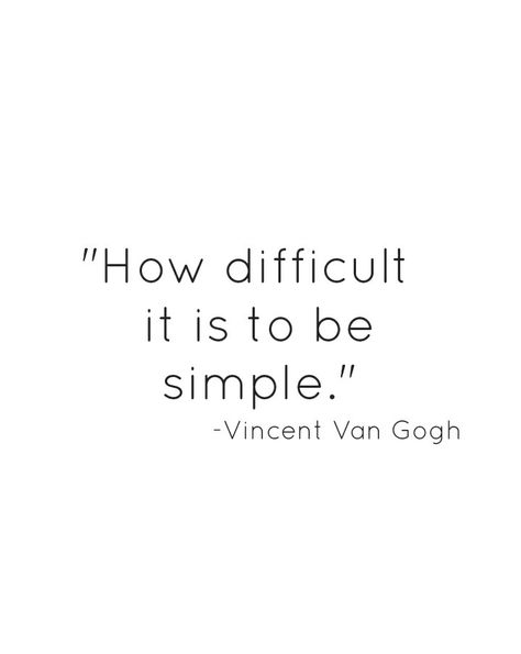 How difficult it is to be simple. -Vincent Van Gogh How Difficult It Is To Be Simple, Vincent Van Gogh Quotes Wallpaper, Vincent Van Gogh Quotes Aesthetic, Van Ghog Quotes, Van Gogh Quotes Aesthetic, Picasso Quotes, فنسنت فان جوخ, Word Tattoo Ideas, Vincent Van Gogh Quotes