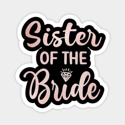 Bride Stickers Cute Ideas, Sister Wedding Quotes, Bride's Sister, Bride To Be Decorations, Bride And Groom Cartoon, Sister Of The Bride, Brides Sister, Bridal Shower Gifts For Bride, Bride Card