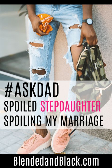 #AskDad: Spoiled Stepdaughter Spoiling My Marriage – BlendedandBlack.com  #divorce #blendedfamilies #babydaddy #coparenting #exwife #exhusband #biomom #stepmom #forgiveness Bio Mom, Step Daughter, Blended Family, Step Kids, Co Parenting, Ex Wives, Ex Husbands, Good Good Father, Step Moms