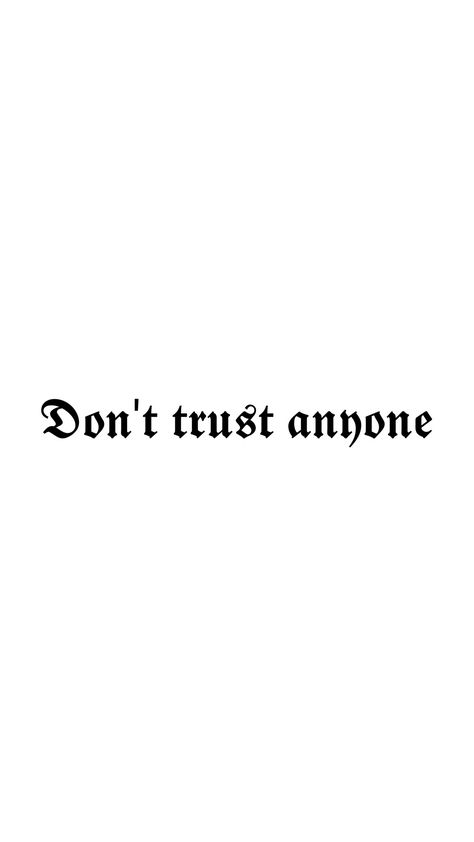 Dont Trust Anyone Quotes Tattoo, Eccedentesiast Tattoo, Don’t Trust Tattoo, Don’t Trust Anyone Tattoo, Never Trust Anyone Tattoo, Citati Za Tetovaze, Dont Trust Tattoo, Don't Trust Anyone Quotes, Toy Tattoo