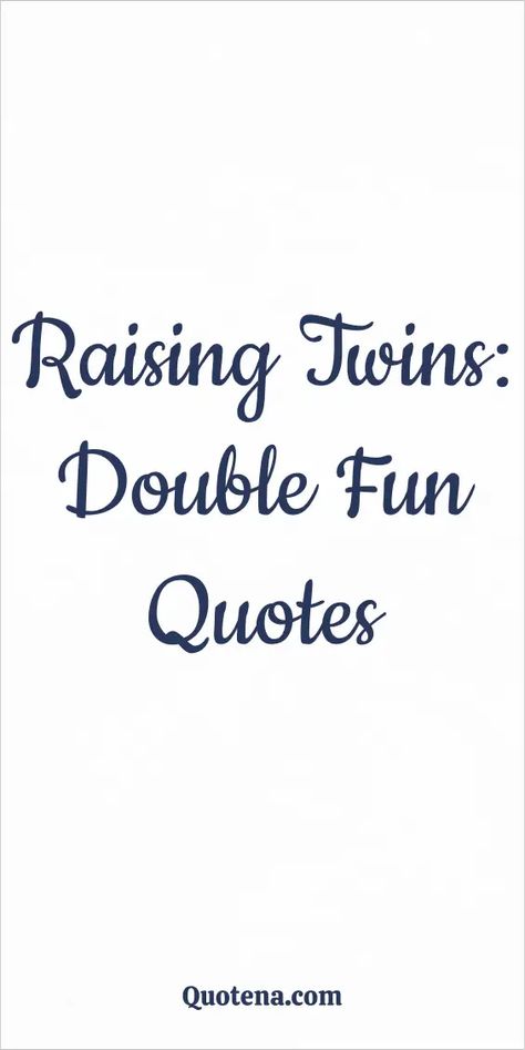 Raising Twins: Double Fun Quotes Mom Of Multiples Quotes, Twin Dad Aesthetic, Twin Brothers Quotes, Twin Bond Quotes, Twin Sayings Funny, Mom Of Twins Quotes, Twins Quotes Funny, Twin Brother Quotes, Quotes About Twins