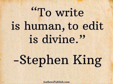 "To write is human, to edit is divine." ~ Stephen King Stephen King Quotes, King Quotes, A Writer's Life, Writing Motivation, Writer Quotes, Editing Writing, Author Quotes, Writers Write, Richard Branson