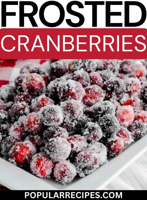 Dessert With Cranberries, Frozen Sugared Cranberries, Things To Do With Cranberries, Powdered Sugar Cranberries, Sugared Cranberries Recipe, Sugar Coated Cranberries, Sugar Cranberries, Frosted Cranberries, Cranberry Recipes Dessert