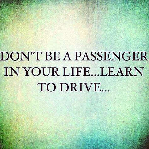 “When you're  navigating life, use your OWN inner-GPS, and for goodness sake, when you realize  someone else's choice of path has you moving in a direction…” Health Tracker App, 2016 Quotes, Take Charge Of Your Life, John Wilson, Learning To Drive, Take Charge, Live Happy, Navigating Life, Spiritual Awareness