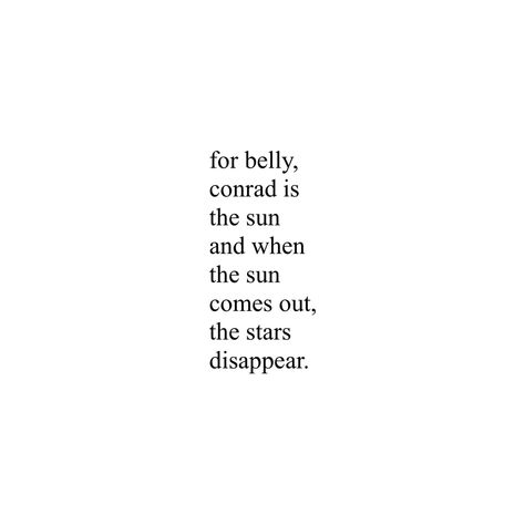 for belly, conrad is the sun and when the sun comes out, the stars disappear Belly Conrad Aesthetic, Belly Conrad, The Sun Is Also A Star Aesthetic, Belly And Conrad Aesthetic, For Belly Conrad Is The Sun Quote, The Sun Is Also A Star Quotes, The Sun Will Tise And We Will Try Again Tattoo, To Belly Conrad Was The Sun, For Belly Conrad Is The Sun