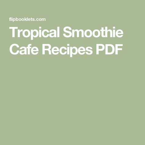 Tropical Smoothie Cafe Recipes PDF Tropical Smoothie Cafe Recipes Copycat Paradise Point, Diy Tropical Smoothie Cafe Recipes, Copycat Tropical Smoothie Cafe Recipes, Tropical Smoothie Cafe Recipes, Tropical Smoothie Cafe, Cafe Recipes, Roasted Tomato Salsa, Berry Parfait, Tropical Smoothie