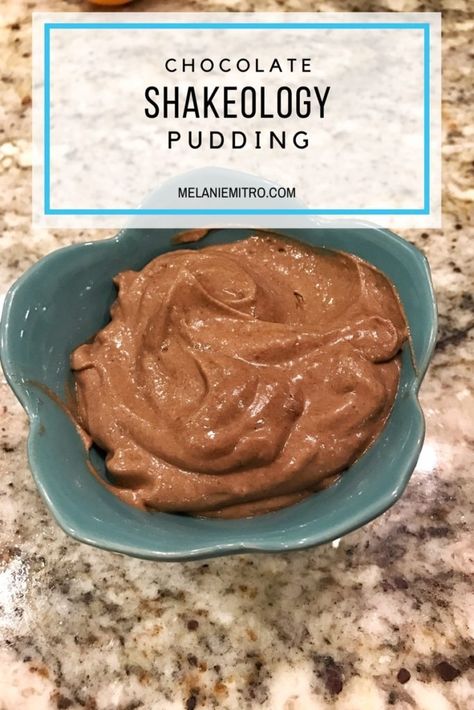 Chocolate Shakeology Pudding, Recipe, Clean Eating, Shakeology, Melanie Mitro, Dessert Shakeology Pudding, Shakeology Dessert Recipes, Shakeology Desserts, Chocolate Shakeology Recipes, Milk Banana, Shakeology Recipes, Chocolate Shakeology, Beachbody Recipes, 21 Day Fix Meals