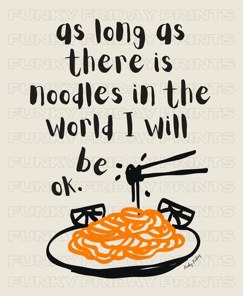 Noodles Quotes Funny, Asian Food Quotes, Noodle Quotes, Noodle Illustration, Noodles Poster, Noodle Doodle, I Will Be Ok, Noodle Art, Lo Mein Noodles