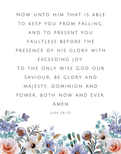 Doxology of praise from bible verses Jude 24-25 (KJV) and floral background. For more similar items, check out: https://www.etsy.com/sg-en/shop/VeritasDesignStudio?section_id=40131289 Jude Bible, Scripture Verses Kjv, Verses About Joy, A Savior Is Born, Printable Scripture Art, Encouraging Scriptures, Bible Verses Kjv, Bible Study Verses, What Are We